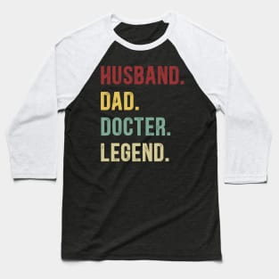 Docter Funny Vintage Retro Shirt Husband Dad Docter Legend Baseball T-Shirt